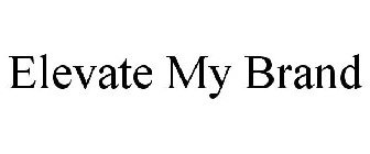 ELEVATE MY BRAND