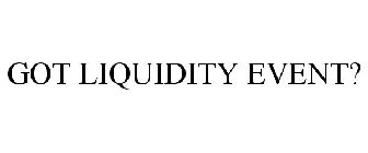 GOT LIQUIDITY EVENT?