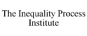 THE INEQUALITY PROCESS INSTITUTE