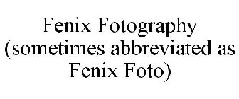 FENIX FOTOGRAPHY (SOMETIMES ABBREVIATED AS FENIX FOTO)