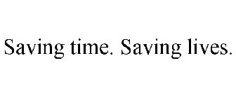 SAVING TIME. SAVING LIVES.