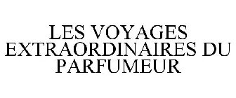 LES VOYAGES EXTRAORDINAIRES DU PARFUMEUR