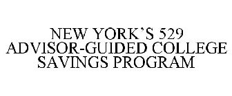 NEW YORK'S 529 ADVISOR-GUIDED COLLEGE SAVINGS PROGRAM