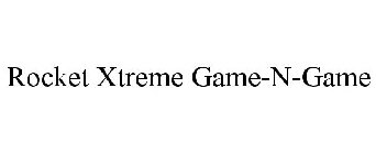 ROCKET XTREME GAME-N-GAME