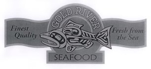 GOLD RIVER SEAFOOD FINEST QUALITY FRESH FROM THE SEA