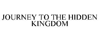 JOURNEY TO THE HIDDEN KINGDOM