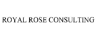 ROYAL ROSE CONSULTING