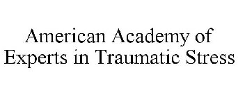 AMERICAN ACADEMY OF EXPERTS IN TRAUMATIC STRESS