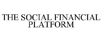 THE SOCIAL FINANCIAL PLATFORM