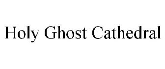 HOLY GHOST CATHEDRAL