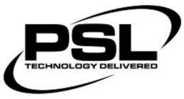 PSL TECHNOLOGY DELIVERED