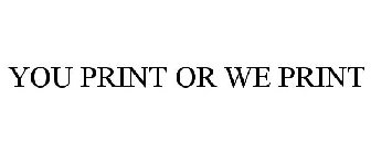 YOUPRINT OR WEPRINT