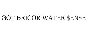 GOT BRICOR WATER $EN$E