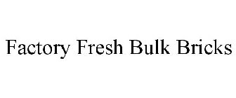 FACTORY FRESH BULK BRICKS