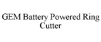 GEM BATTERY POWERED RING CUTTER