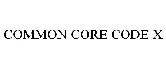 COMMON CORE CODE X