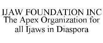 IJAW FOUNDATION INC THE APEX ORGANIZATION FOR ALL IJAWS IN DIASPORA