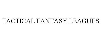 TACTICAL FANTASY LEAGUES