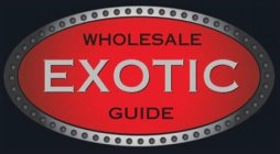 WHOLESALE EXOTIC GUIDE