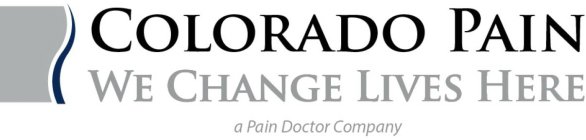 COLORADO PAIN WE CHANGE LIVES HERE A PAIN DOCTOR COMPANY