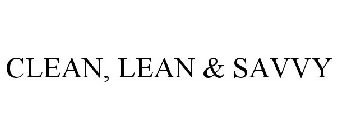 CLEAN, LEAN AND SAVVY