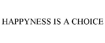 HAPPYNESS IS A CHOICE