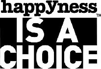 HAPPYNESS IS A CHOICE