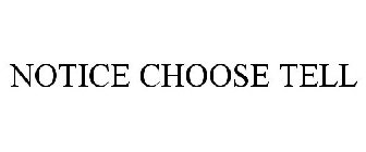 NOTICE CHOOSE TELL