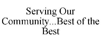 SERVING OUR COMMUNITY...BEST OF THE BEST