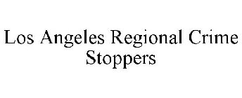 LOS ANGELES REGIONAL CRIME STOPPERS