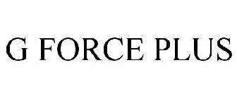 G FORCE PLUS