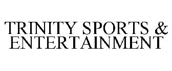 TRINITY SPORTS & ENTERTAINMENT