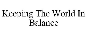 KEEPING THE WORLD IN BALANCE
