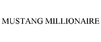 MUSTANG MILLIONAIRE