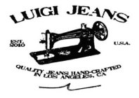 LUIGI JEANS EST. 2010 U.S.A. QUALITY JEANS HAND-CRAFTED IN LOS ANGELES, CA