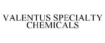 VALENTUS SPECIALTY CHEMICALS