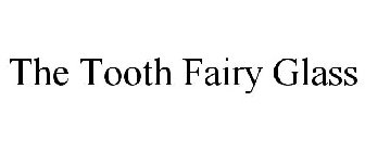 THE TOOTH FAIRY GLASS