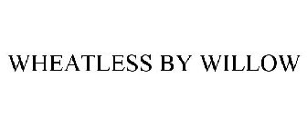 WHEATLESS BY WILLOW