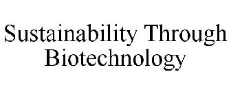 SUSTAINABILITY THROUGH BIOTECHNOLOGY