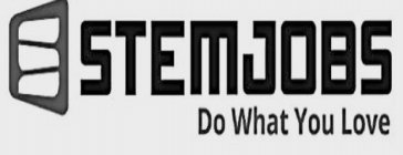 S STEMJOBS DO WHAT YOU LOVE