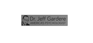 DR. JEFF GARDERE AMERICA'S PSYCHOLOGIST