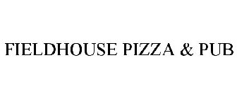 FIELDHOUSE PIZZA & PUB