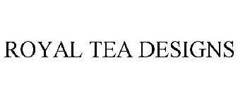 ROYAL TEA DESIGNS