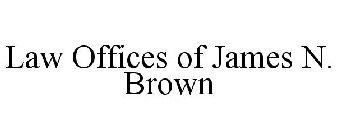 LAW OFFICES OF JAMES N. BROWN