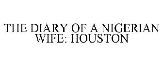 THE DIARY OF A NIGERIAN WIFE: HOUSTON