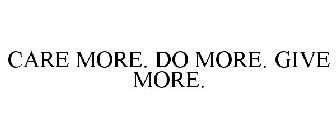 CARE MORE. DO MORE. GIVE MORE.