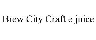 BREW CITY CRAFT E JUICE