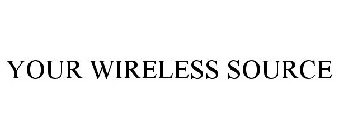YOUR WIRELESS SOURCE