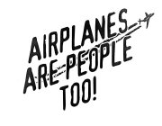 AIRPLANES ARE PEOPLE TOO!