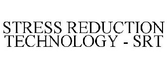 STRESS REDUCTION TECHNOLOGY - SRT